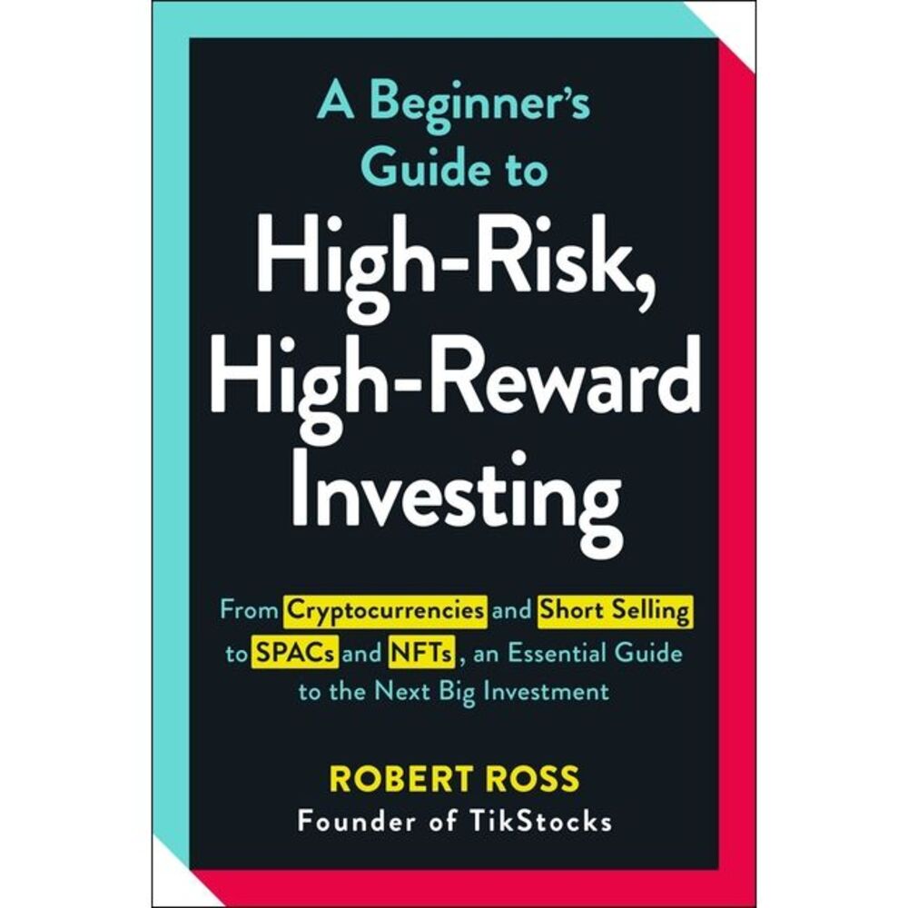 A Beginner's Guide to High-Risk, High-Reward Investing: From Cryptocurrencies an